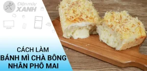 Bánh Mì Chà Bông Phô Mai Tan Chảy: Công Thức Chi Tiết Từ A Đến Z