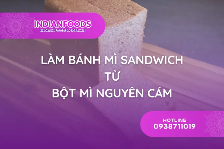 Hướng Dẫn Làm Bánh Mì Sandwich Từ Bột Mì Nguyên Cám Tại Nhà