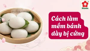 Cách Làm Mềm Bánh Dày Bị Cứng: 3 Phương Pháp Đơn Giản