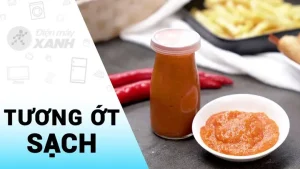 Cách Làm Tương Ớt Tại Nhà: 2 Công Thức Đơn Giản, Sạch Sẽ