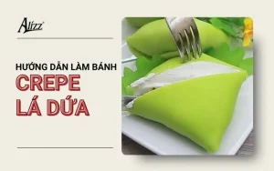 Cách Làm Bánh Crepe Lá Dứa Tại Nhà Thơm Ngon, Đẹp Mắt