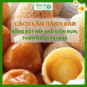 Cách Nhào Bột Nếp Khô Đúng Chuẩn: Từ A Đến Z