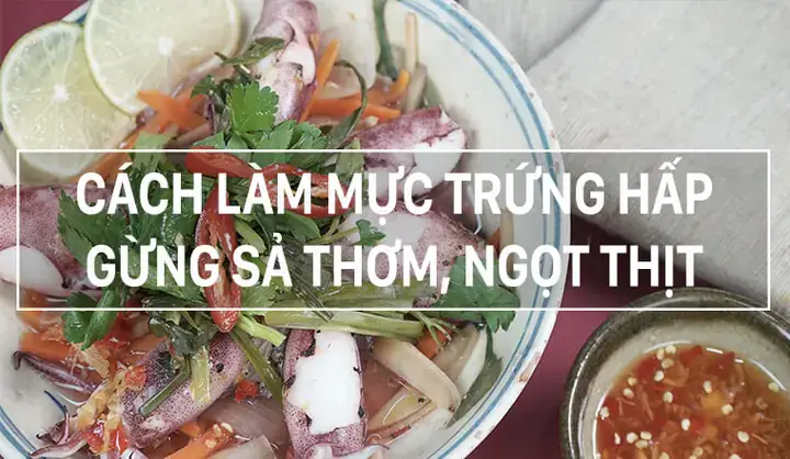 Hướng Dẫn Chi Tiết Cách Sơ Chế Mực Trứng Hấp Chuẩn Ngon