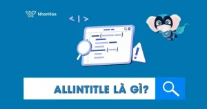 Allintitle Là Gì? Cách Dùng Hiệu Quả Trong Nghiên Cứu Từ Khóa Seo