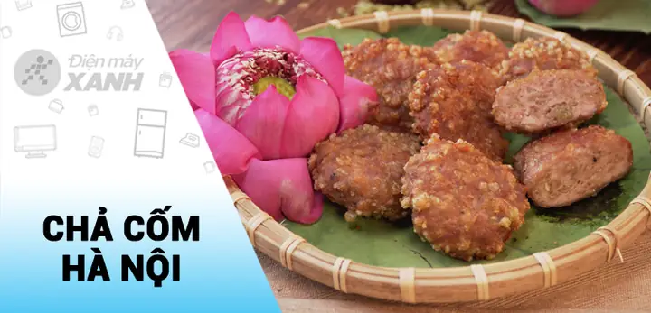 Chả Cốm Hà Nội: Review Toàn Diện Về Món Ăn Đặc Sản Thơm Ngon