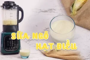 Công Thức Làm Sữa Ngô Hạt Điều Và Óc Chó Thơm Ngon, Bổ Dưỡng