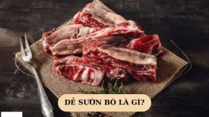 Dẻ Sườn Bò Là Gì? Vị Trí, Cách Chọn & 7 Công Thức Chế Biến Ngon Nhất