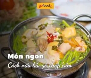 Lẩu Gà Thập Cẩm Chuẩn Vị: Hướng Dẫn Toàn Tập Nguyên Liệu Và Cách Làm