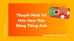 Thuyết Minh Chi Tiết Cách Làm Nem Rán Giòn Rụm Chuẩn Vị Từ A Đến Z
