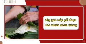 10kg Gạo Nếp Gói Bánh Chưng Cho Bao Nhiều Muối