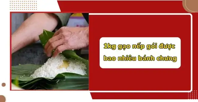 10kg Gạo Nếp Gói Bánh Chưng Cho Bao Nhiều Muối