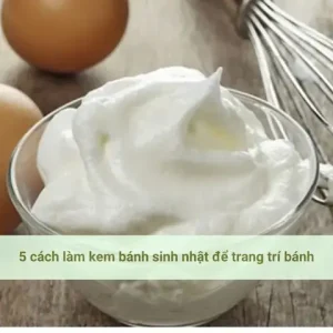 Bột Làm Kem Bánh Gato: Top 5 Lựa Chọn Và Cách Chọn Phù Hợp Nhất