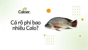Cá Rô Phi Có Bao Nhiêu Calo? Phân Tích Chi Tiết Khi Rán
