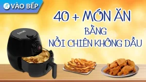 Các Món Ăn Với Nồi Chiên Không Dầu Lock&lock