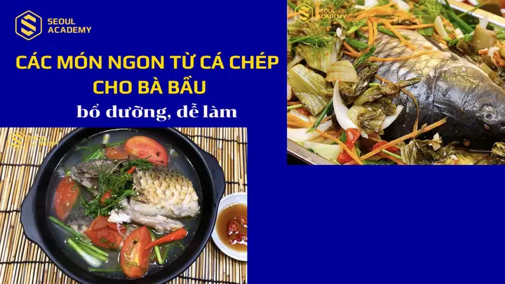 Cách Nấu Cá Chép Cho Bà Bầu: 10 Món Bổ Dưỡng, Dễ Làm Tại Nhà