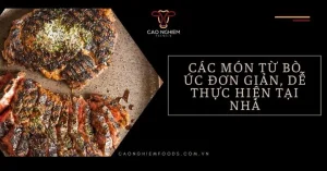Các Món Từ Bò Úc