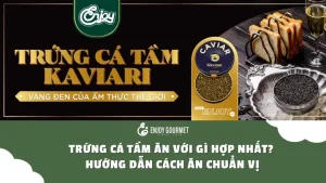 Cách Ăn Trứng Cá Tầm Đúng Chuẩn: Hướng Dẫn Thưởng Thức Từ A Đến Z