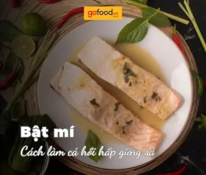 Cách Hấp Cá Hồi Không Tanh: Bí Quyết Từ A Đến Z