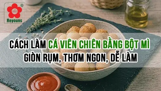 Cách Làm Cá Viên Chiên Bằng Bột Mì Giòn Rụm, Dai Ngon Tại Nhà