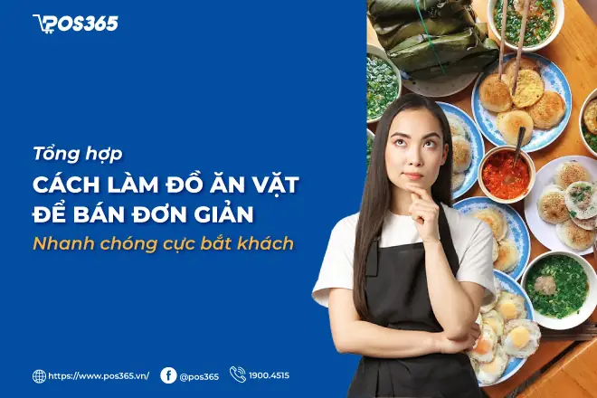 Cẩm Nang Kinh Doanh Đồ Ăn Vặt: 15 Món Ăn Được Ưa Chuộng Nhất & Bí Quyết Thành Công