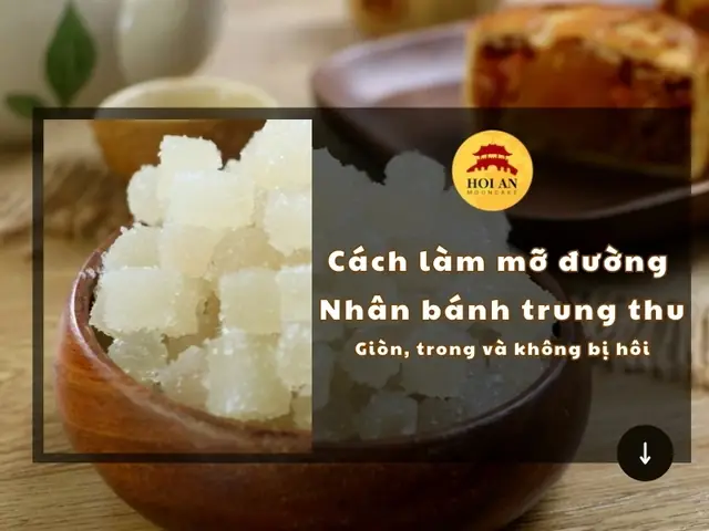 Cách Làm Mỡ Đường Nhân Bánh Trung Thu Giòn Thơm Chuẩn Vị