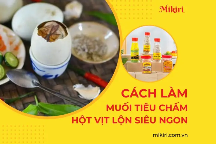 Cách Làm Muối Tiêu Chấm Hột Vịt Lộn Chuẩn Vị Từ A-z Cách Làm Muối Tiêu Chấm Hột Vịt Lộn Chuẩn Vị Từ A-z