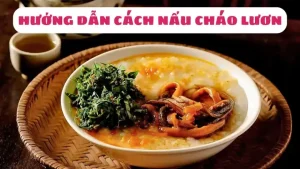 Cách Nấu Cháo Lươn Miền Trung Chuẩn Vị Từ A Đến Z