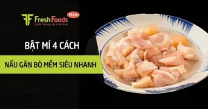 Cách Nấu Gân Bò Mềm Nhanh: 4 Phương Pháp Thành Công