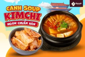 Hướng Dẫn Nấu Súp Kim Chi Chuẩn Vị Tại Nhà