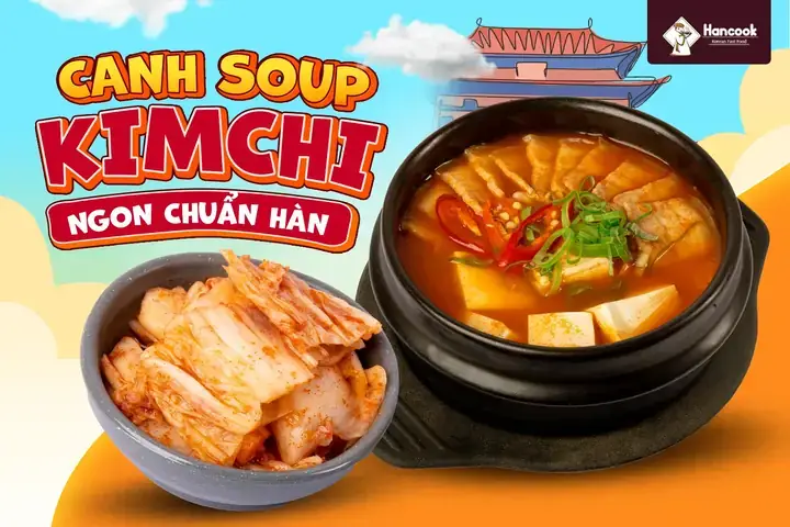 Hướng Dẫn Nấu Súp Kim Chi Chuẩn Vị Tại Nhà