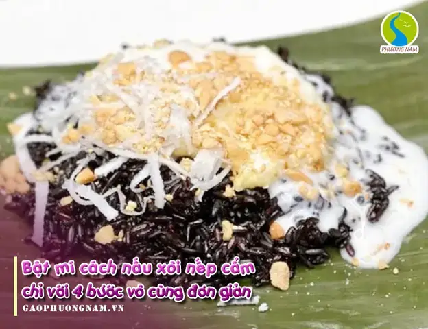 Cách Nấu Xôi Nếp Cẩm Cực Ngon: Bí Quyết Chuẩn Vị