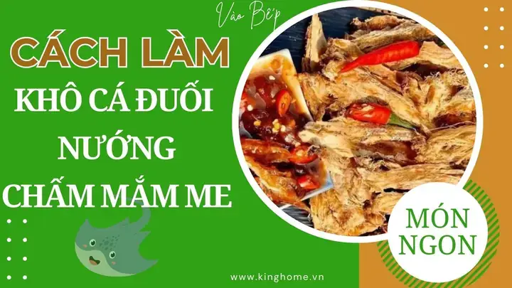 Cách Nướng Cá Đuối Khô Ngon Chuẩn Vị: Hướng Dẫn Chi Tiết Từ Chuyên Gia
