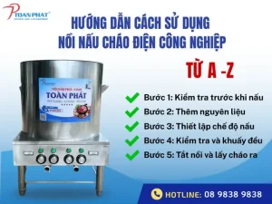 Hướng Dẫn Sử Dụng Nồi Nấu Cháo Công Nghiệp Toàn Diện
