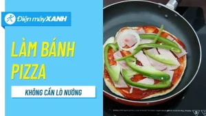 Huong Dan Lam Pizza Khong Can Lo Nuong