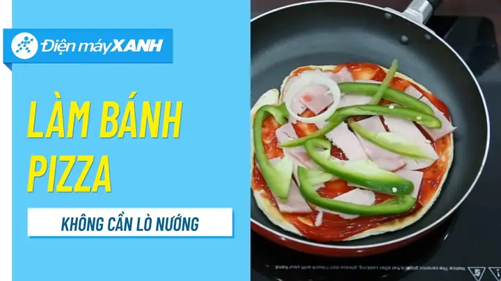 Huong Dan Lam Pizza Khong Can Lo Nuong