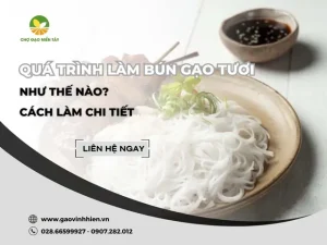 Quy Trình Làm Bún Tươi Từ Gạo: Hướng Dẫn Chi Tiết Từng Bước