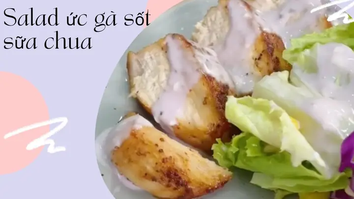 Cách Làm Salad Ức Gà Sốt Sữa Chua Tại Nhà Đơn Giản, Ngon Miệng